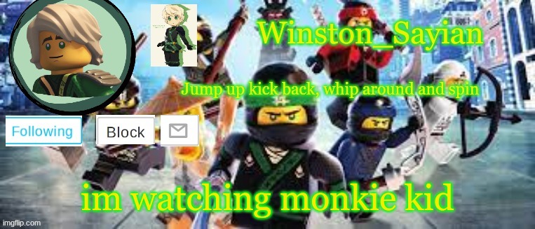 Winston's Ninjago Template | im watching monkie kid | image tagged in winston's ninjago template | made w/ Imgflip meme maker