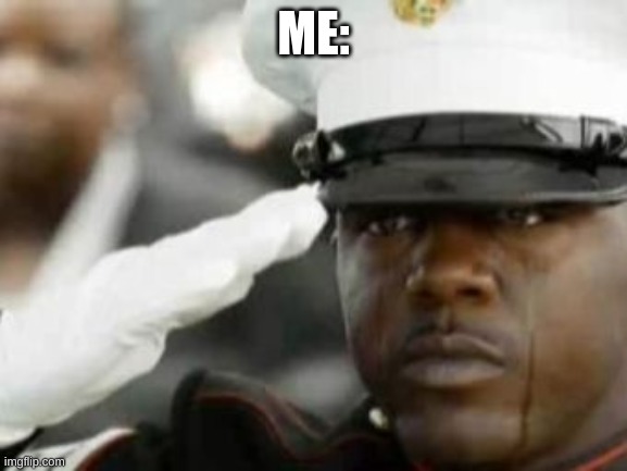 ME: | made w/ Imgflip meme maker
