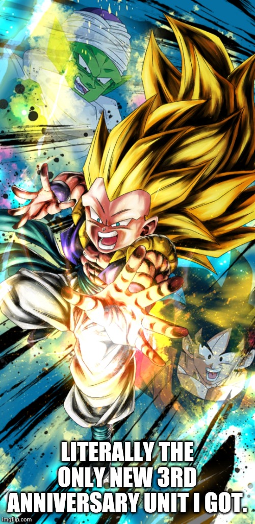 And he's a extreme unit | LITERALLY THE ONLY NEW 3RD ANNIVERSARY UNIT I GOT. | made w/ Imgflip meme maker