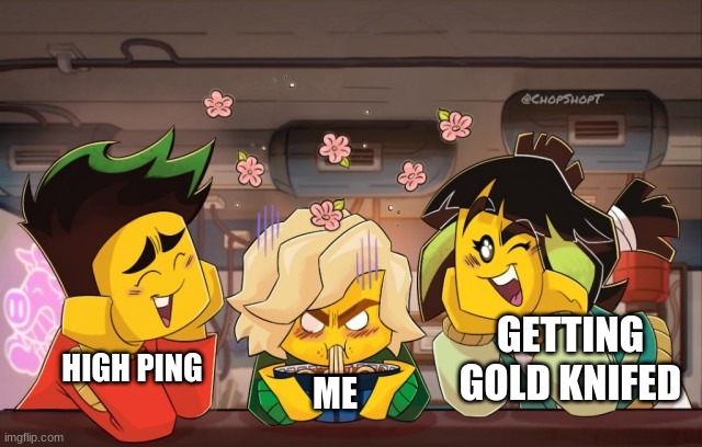 lloyd mad | GETTING GOLD KNIFED; HIGH PING; ME | image tagged in lloyd mad | made w/ Imgflip meme maker