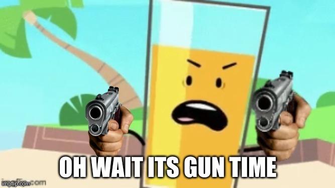OJ Delete This(2 Guns) | OH WAIT ITS GUN TIME | image tagged in oj delete this 2 guns | made w/ Imgflip meme maker