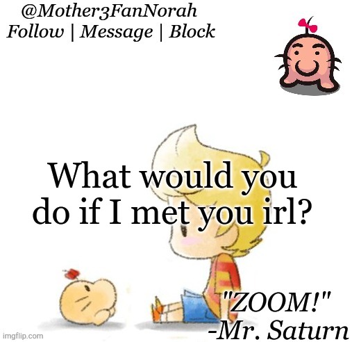 Boredom | What would you do if I met you irl? | made w/ Imgflip meme maker