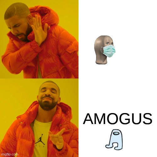 Drake Hotline Bling | AMOGUS | image tagged in memes,drake hotline bling | made w/ Imgflip meme maker