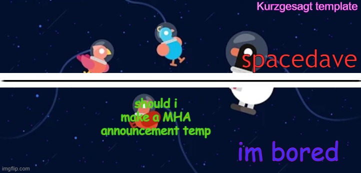 should i? | should i make a MHA announcement temp; im bored | made w/ Imgflip meme maker