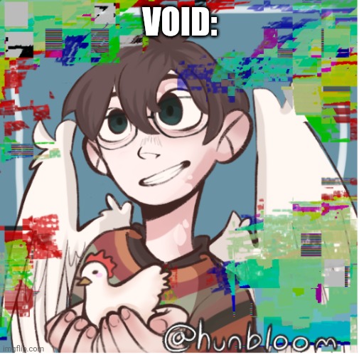 VOID: | made w/ Imgflip meme maker