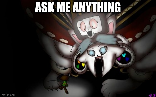Omega temmie | ASK ME ANYTHING | image tagged in omega temmie | made w/ Imgflip meme maker