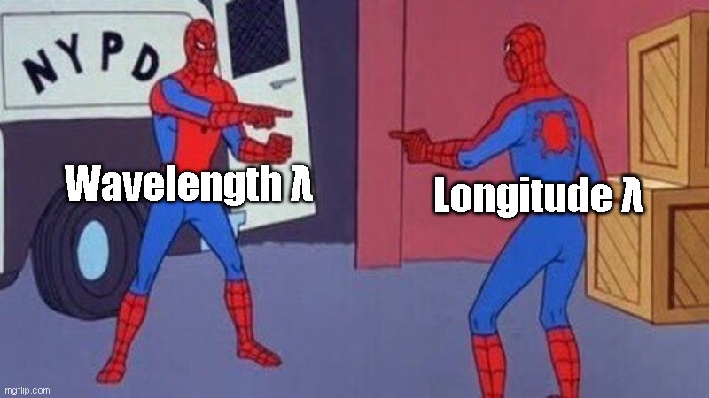 spiderman pointing at spiderman | Wavelength λ; Longitude λ | image tagged in spiderman pointing at spiderman | made w/ Imgflip meme maker
