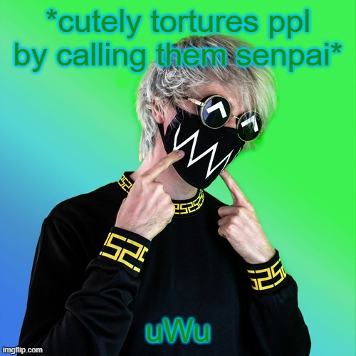 Tokyo Machine | *cutely tortures ppl by calling them senpai*; uWu | image tagged in tokyo machine | made w/ Imgflip meme maker