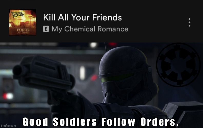 image tagged in good soldiers follow orders | made w/ Imgflip meme maker