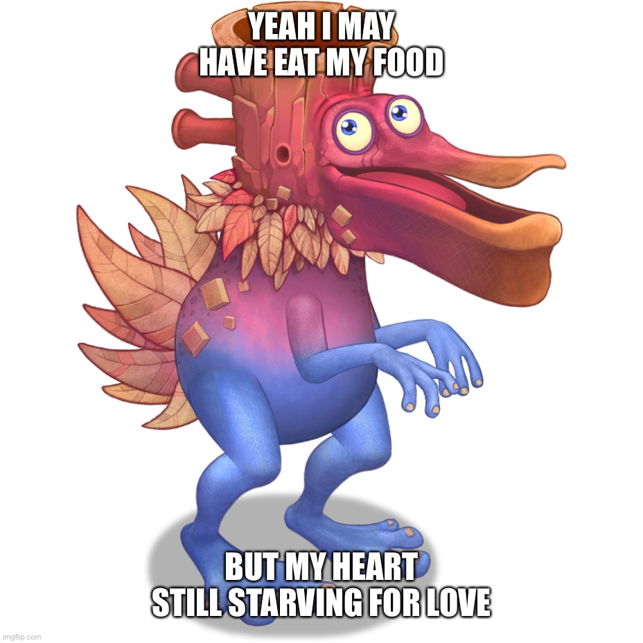 H | YEAH I MAY HAVE EAT MY FOOD; BUT MY HEART STILL STARVING FOR LOVE | image tagged in zuuker | made w/ Imgflip meme maker