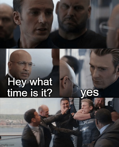 Captain America Elevator Fight | Hey what time is it? yes | image tagged in captain america elevator fight,yes | made w/ Imgflip meme maker