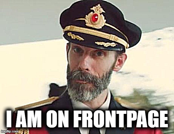 No kidding, Captain Obvious! | I AM ON FRONTPAGE | image tagged in captain obvious | made w/ Imgflip meme maker