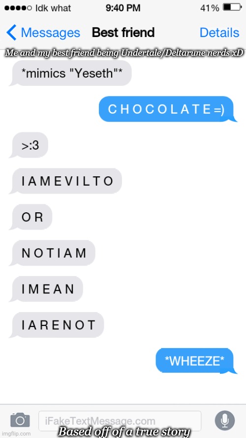 My best friend trying to type though LMAO | Me and my best friend being Undertale/Deltarune nerds xD; Based off of a true story | made w/ Imgflip meme maker