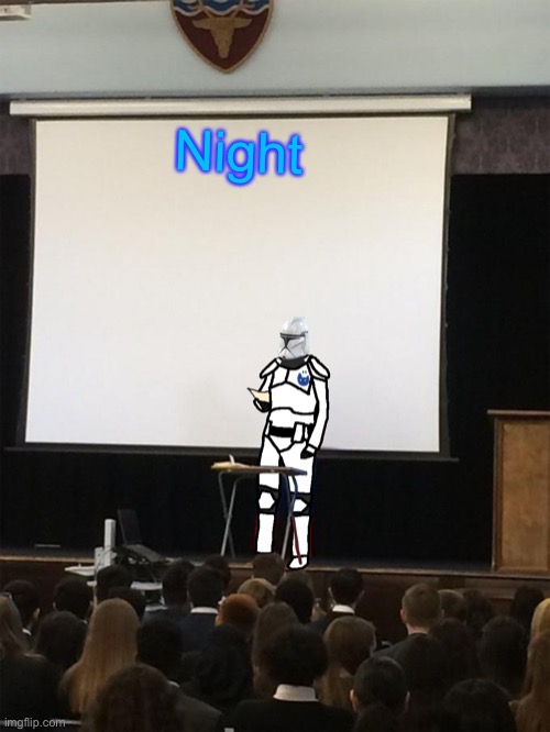 Clone trooper gives speech | Night | image tagged in clone trooper gives speech | made w/ Imgflip meme maker