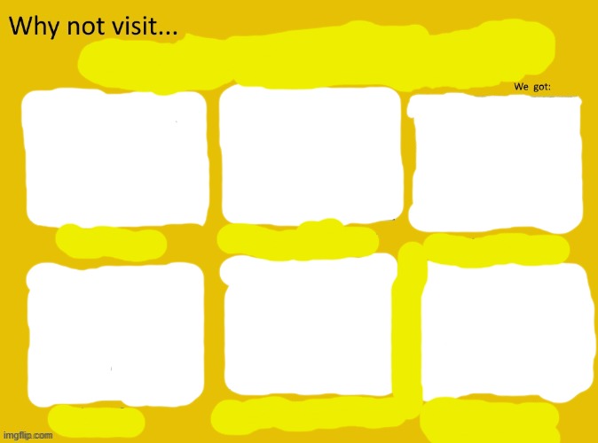 https://imgflip.com/memegenerator/321729322/why-not-visit | image tagged in why not visit | made w/ Imgflip meme maker