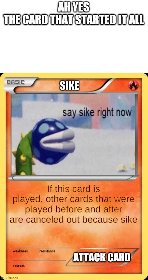 Sike card | AH YES
THE CARD THAT STARTED IT ALL | image tagged in sike card | made w/ Imgflip meme maker