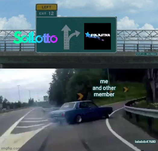 Left Exit 12 Off Ramp Meme | me and other member; lalabib#7680 | image tagged in memes,left exit 12 off ramp | made w/ Imgflip meme maker