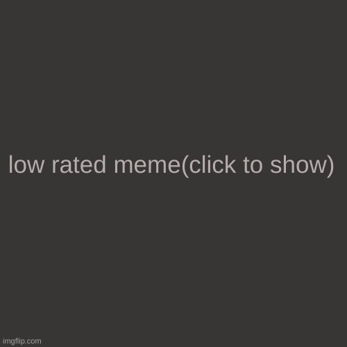 Low rated meme Blank Meme Template