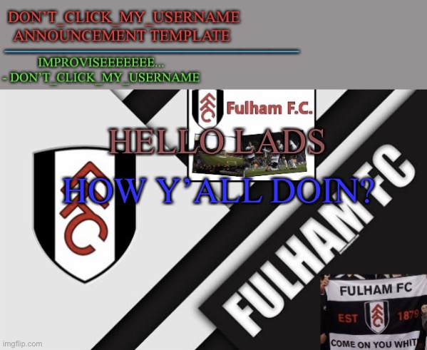 HOW Y’ALL DOIN? HELLO LADS | image tagged in dcmu announcement template | made w/ Imgflip meme maker