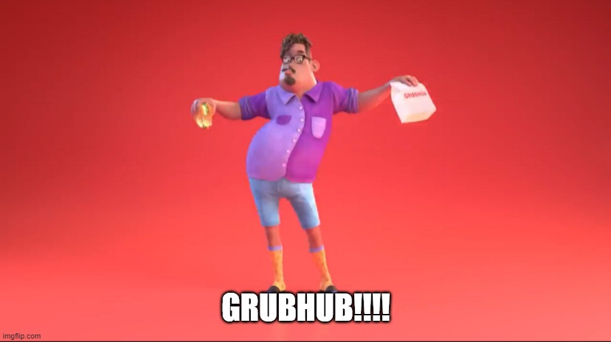 Guy from GrubHub ad | GRUBHUB!!!! | image tagged in guy from grubhub ad | made w/ Imgflip meme maker