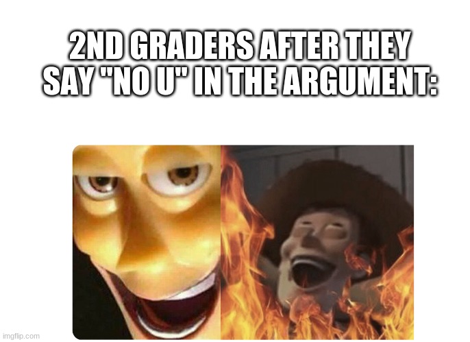 pffffft | 2ND GRADERS AFTER THEY SAY "NO U" IN THE ARGUMENT: | image tagged in kids today | made w/ Imgflip meme maker