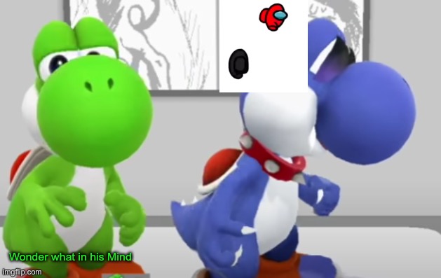 Yoshi & Boshi | Wonder what in his Mind | image tagged in yoshi boshi | made w/ Imgflip meme maker