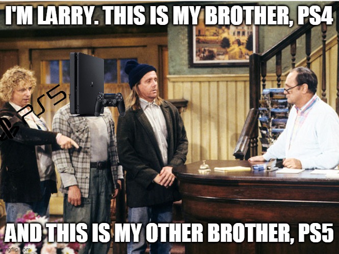 Larry Darryl & Darryl | I'M LARRY. THIS IS MY BROTHER, PS4; AND THIS IS MY OTHER BROTHER, PS5 | image tagged in larry darryl darryl,memes,ps4,ps5 | made w/ Imgflip meme maker