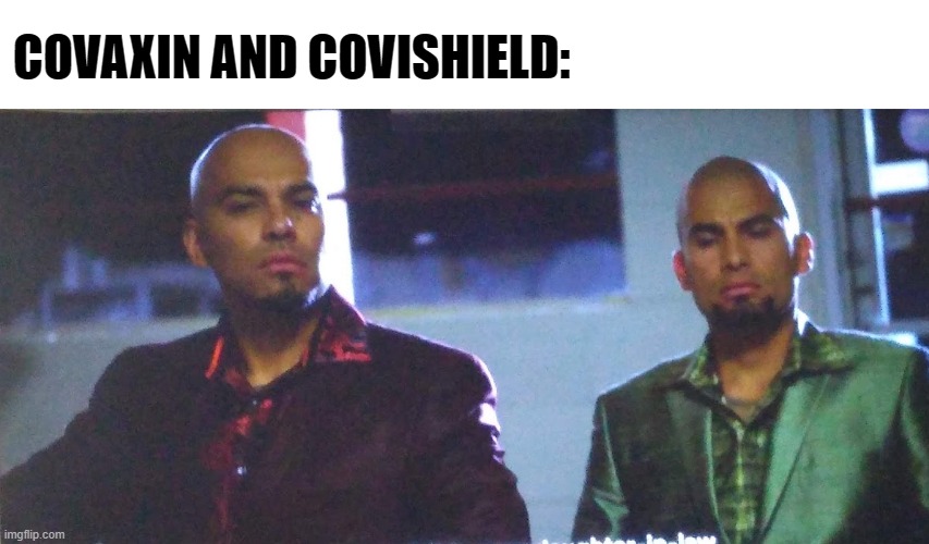 COVAXIN AND COVISHIELD: | image tagged in better call saul,covid-19,vaccines,india | made w/ Imgflip meme maker