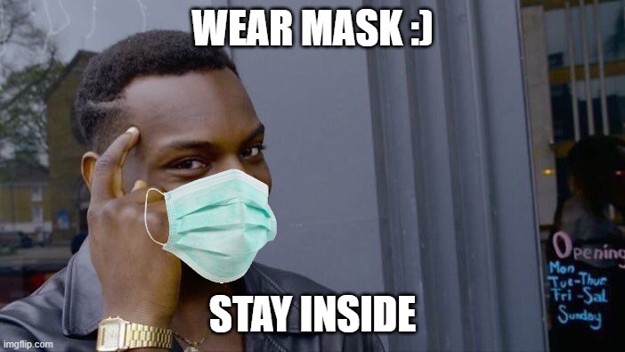 Roll Safe Think About It | WEAR MASK :); STAY INSIDE | image tagged in memes,roll safe think about it | made w/ Imgflip meme maker