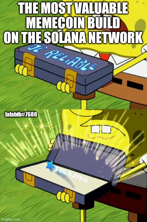 Ol' Reliable | THE MOST VALUABLE MEMECOIN BUILD ON THE SOLANA NETWORK; lalabib#7680 | image tagged in ol' reliable | made w/ Imgflip meme maker