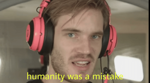 Humanity was a mistake Blank Meme Template