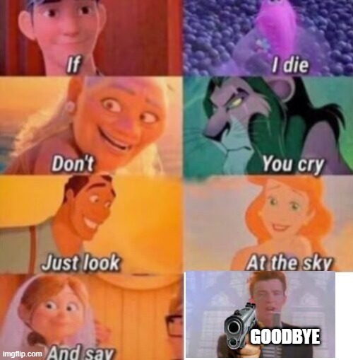 Say goodbye | GOODBYE | image tagged in if i die | made w/ Imgflip meme maker