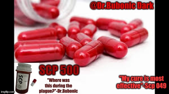 Dr.Bubonics Scp 500 temp | image tagged in dr bubonics scp 500 temp | made w/ Imgflip meme maker