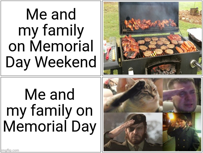 Happy Memorial Day 2021 | Me and my family on Memorial Day Weekend; Me and my family on Memorial Day | image tagged in memes,blank comic panel 2x2,memorial day,funny,blank white template,ozon's salute | made w/ Imgflip meme maker