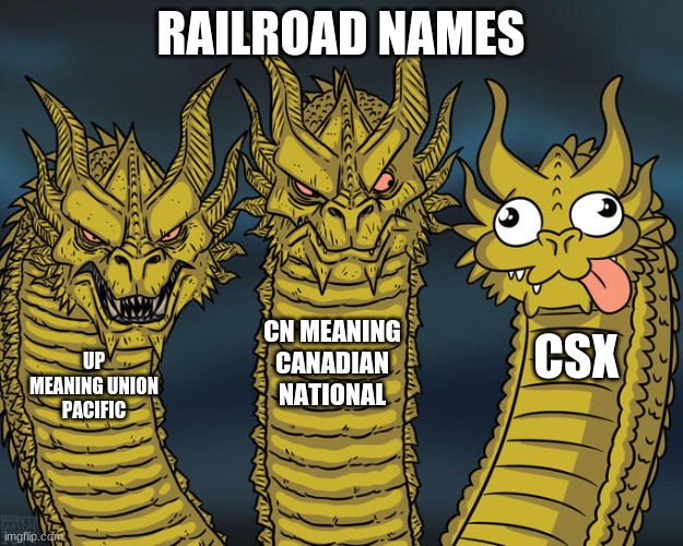 3-Head Dragon - Railroad Names | RAILROAD NAMES; CN MEANING CANADIAN NATIONAL; CSX; UP MEANING UNION PACIFIC | image tagged in three-headed dragon | made w/ Imgflip meme maker
