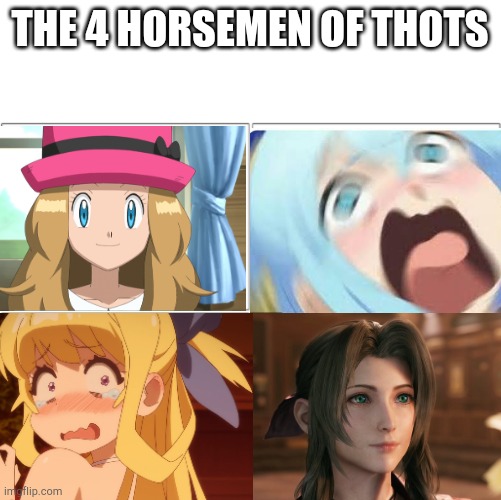 Let me know if ya don't recognise one |  THE 4 HORSEMEN OF THOTS | image tagged in get stick bugged lol | made w/ Imgflip meme maker