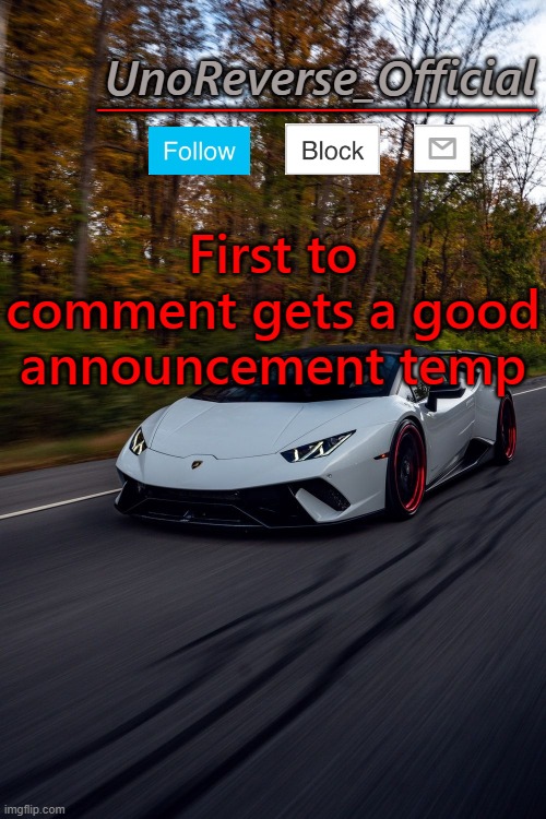 UnoReverse_Official But he's a lambo | First to comment gets a good announcement temp | image tagged in unoreverse_official but he's a lambo | made w/ Imgflip meme maker