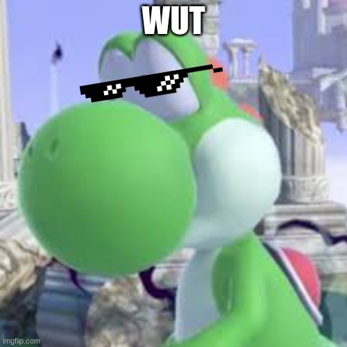 bruh | WUT | image tagged in yoshi at taco bell | made w/ Imgflip meme maker