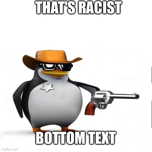THAT'S RACIST BOTTOM TEXT | made w/ Imgflip meme maker