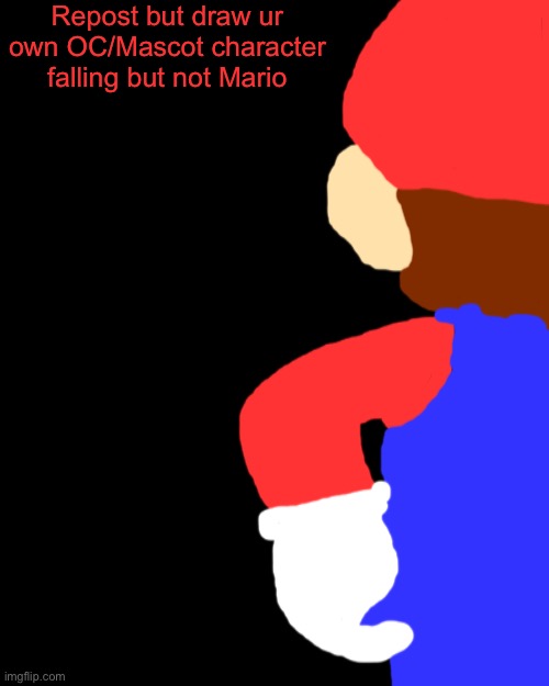 Blank Transparent Square | Repost but draw ur own OC/Mascot character falling but not Mario | image tagged in memes,blank transparent square | made w/ Imgflip meme maker