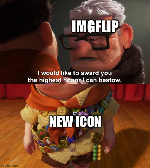 New icon for my main account | IMGFLIP; NEW ICON | image tagged in i would like to award you the highest honor i can bestow | made w/ Imgflip meme maker