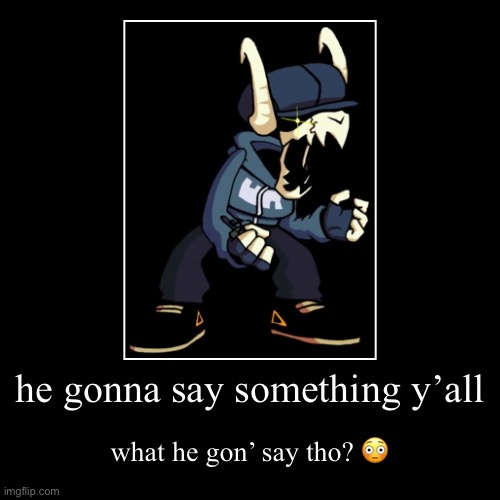 tabi the deer skull boutta say something yall | image tagged in funny,demotivationals,friday night funkin,vs tabi | made w/ Imgflip demotivational maker