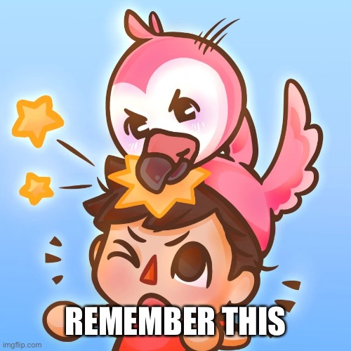 REMEMBER THIS | made w/ Imgflip meme maker