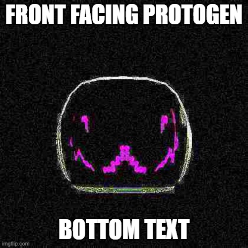 why | FRONT FACING PROTOGEN; BOTTOM TEXT | image tagged in furry,memes,bottom text,weird | made w/ Imgflip meme maker