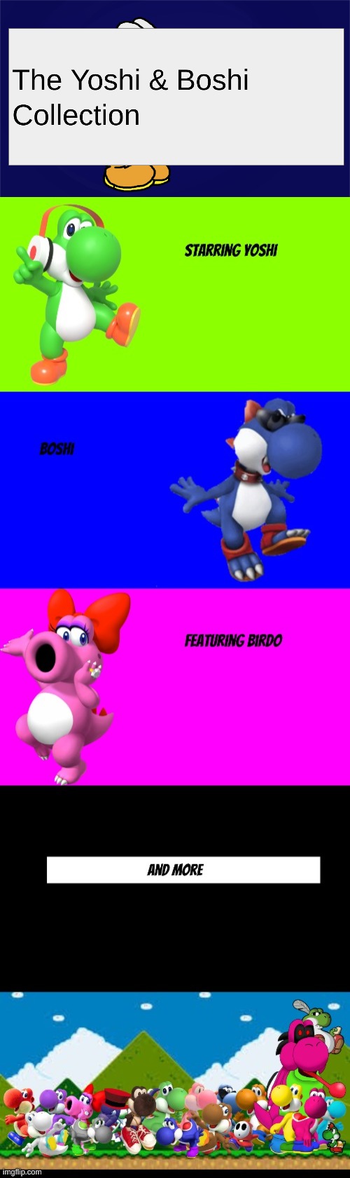 The Yoshi & Boshi Collection Intro(For MEMES_OVERLOAD) | made w/ Imgflip meme maker