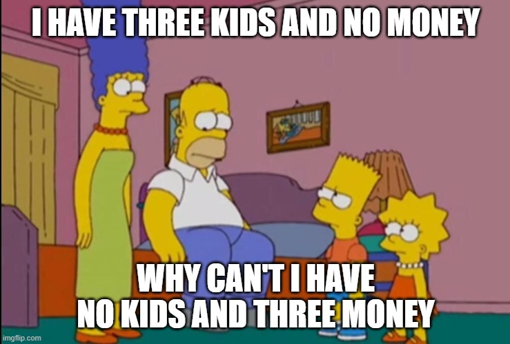 homer simpson three kids no money no kids three money Blank Meme Template