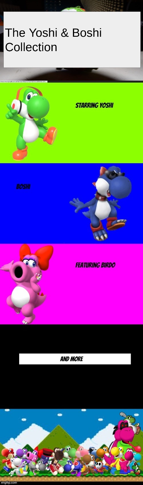 The Yoshi & Boshi Collection Intro(For the Officials) | made w/ Imgflip meme maker