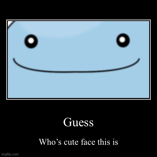 Guess the Pokémon | image tagged in funny,pokemon,mystery | made w/ Imgflip demotivational maker