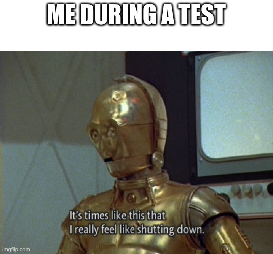 Yes! | ME DURING A TEST | image tagged in funny,memes,middle school,test,teaching | made w/ Imgflip meme maker