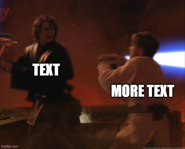 New temp boys https://imgflip.com/memegenerator/321837143/Anakin-running-from-Obi-Wan | TEXT; MORE TEXT | image tagged in anakin running from obi-wan | made w/ Imgflip meme maker